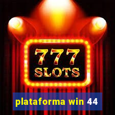 plataforma win 44